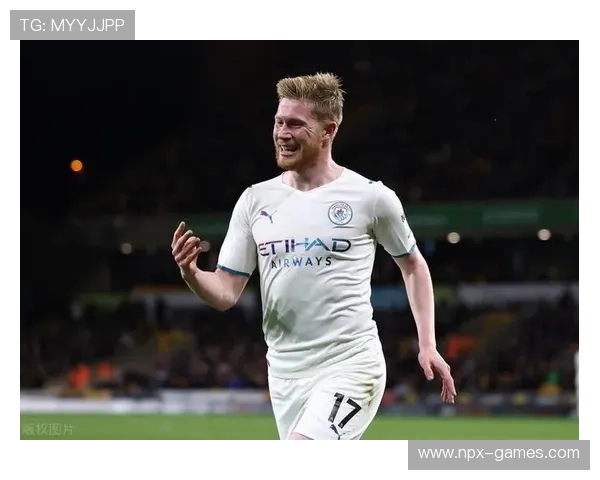 德布劳内传球艺术再登巅峰：精准调度引领球队制胜节奏